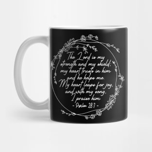 The Lord Is My Strength And My Shield My Heart Trusts In Him And He Helps Me My Heart Leaps For Joy And With My Song I Praise Him - Psalm 287 Lyrics Mug